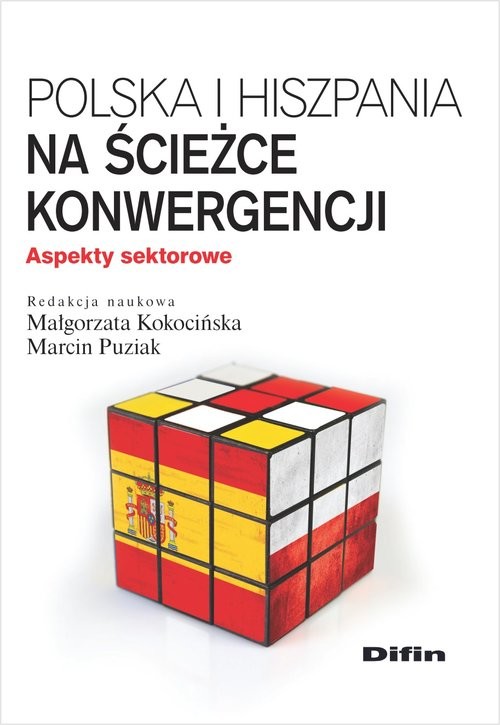 okładka Polska i Hiszpania na ścieżce konwergencji Aspekty sektorowe książka | Małgorzata Kokocińska, Marcin redakcja naukowa Puziak