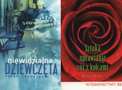 okładka Niewidzialne Dziewczęta / Sztuka uprawiania róż z kolcami Pakiet Kobiece historie książka | Thebarge Sarah, Margaret Dilloway