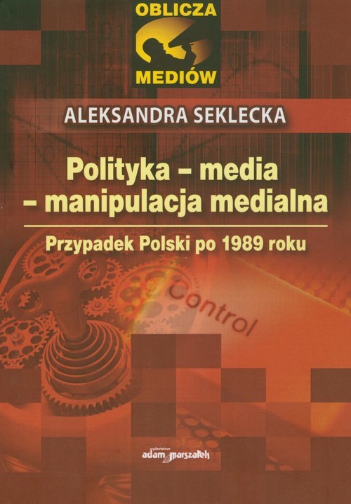 okładka Polityka media manipulacja medialna Przypadek Polski po 1989 roku książka | Aleksandra Seklecka