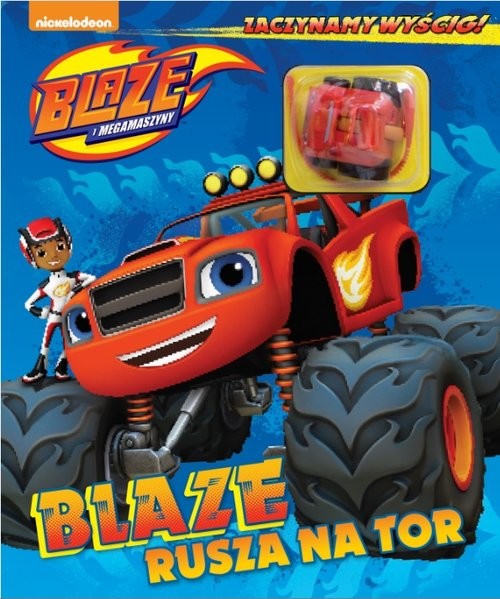 okładka Blaze i Megamaszyny Zaczynamy wyścig! Tom 1 Blaze rusza na tor książka