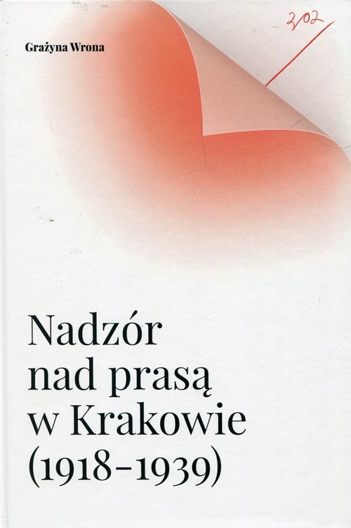 okładka Nadzór nad prasą w Krakowie 1918-1939 książka | Wrona Grażyna