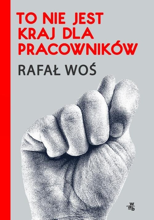 okładka To nie jest kraj dla pracowników książka | Rafał Woś