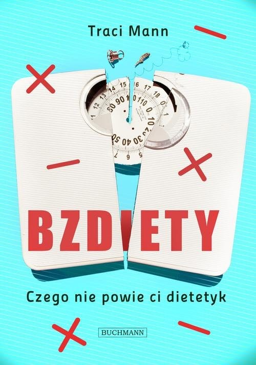 okładka Bzdiety Czego nie powie ci dietetyk książka | Mann Traci