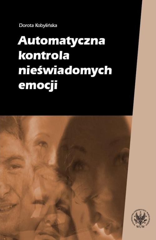 okładka Automatyczna kontrola nieświadomych emocji książka | Dorota Kobylińska