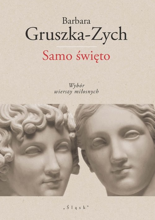 okładka Samo święto Wybór wierszy miłosnych książka | Barbara Gruszka-Zych