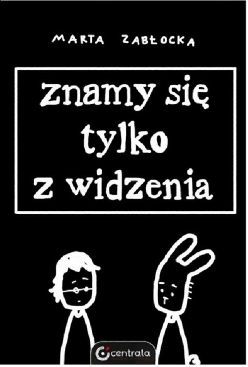okładka Znamy się tylko z widzenia książka | Marta Zabłocka