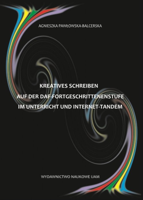 okładka Kreatives Schreiben auf der DaF-Fortgeschrittenenstufe im Unterricht und Internet-Tandem książka | Agnieszka Pawłowska-Balcerska