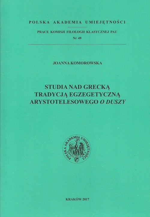 okładka Studia nad grecką tradycją egzegetyczną Arystotelesowego O duszy książka | Joanna Komorowska