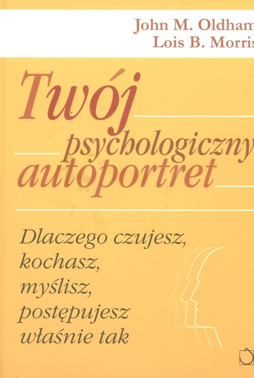 okładka Twój psychologiczny autoportret książka | John M. Oldham, Lois B. Morris