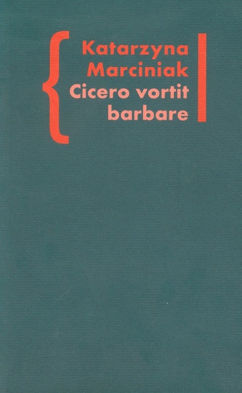 okładka Cicero vortit barbare Przekłady mówcy jako narzędzie manipulacji ideologicznej Wokół literatury tom 5 książka | Katarzyna Marciniak