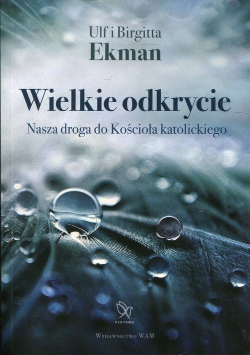okładka Wielkie odkrycie Nasza droga do Kościoła katolickiego książka | Ulf i Birgitta Ekman