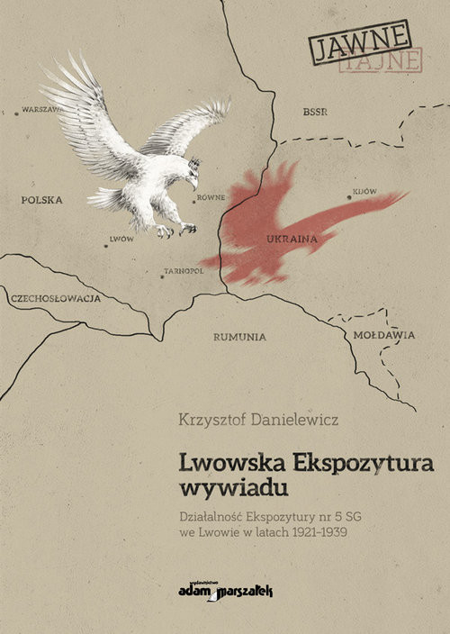 okładka Lwowska Ekspozytura wywiadu Działalność Ekspozytury nr 5 SG we Lwowie w latach 1921-1939 (wznowieni książka | Danielewicz Krzysztof