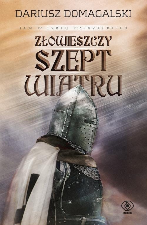 okładka Złowieszczy szept wiatru Cykl krzyżacki 4 książka | Dariusz Domagalski