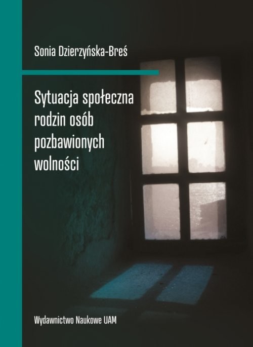okładka Sytuacja społeczna rodzin osób pozbawionych wolności książka | Dzierzyńska-Breś Sonia
