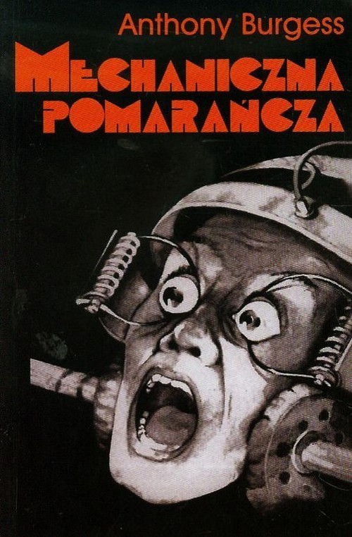okładka Mechaniczna pomarańcza książka | Anthony Burgess