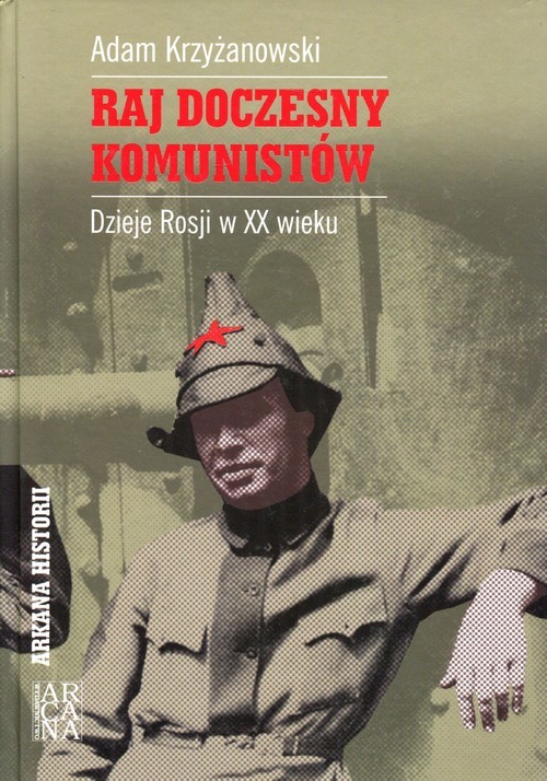 okładka Raj doczesny komunistów Dzieje Rosji w XX wieku książka | Adam Krzyżanowski