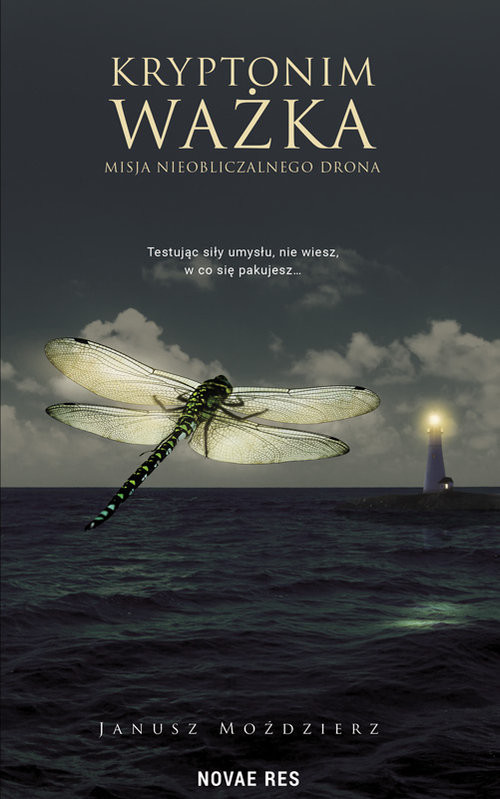 okładka Kryptonim Ważka Misja nieobliczalnego drona książka | Janusz Moździerz