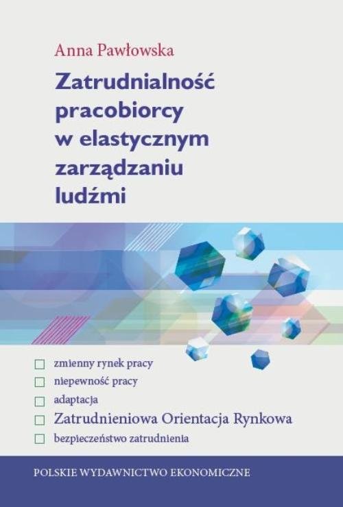 okładka Zatrudnialność pracobiorcy w elastycznym zarządzaniu ludźmi książka | Anna Pawłowska