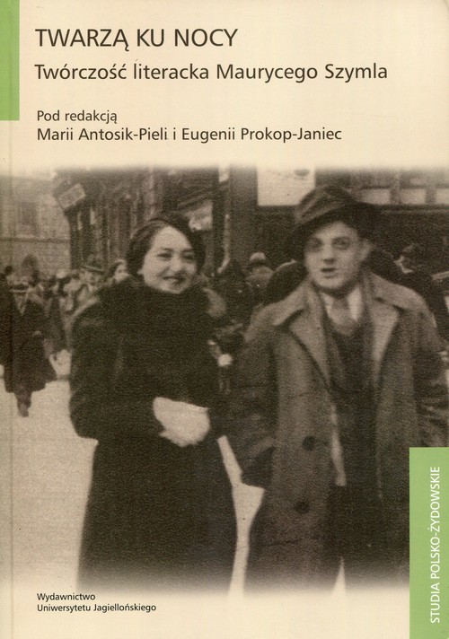 okładka Twarzą ku nocy Twórczość literacka Maurycego Szymla książka