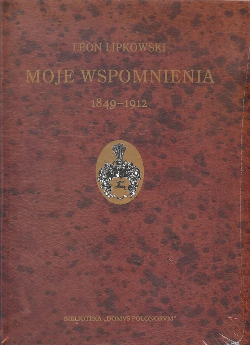 okładka Moje wspomnienia 1849-1912 książka | Lipkowski Leon