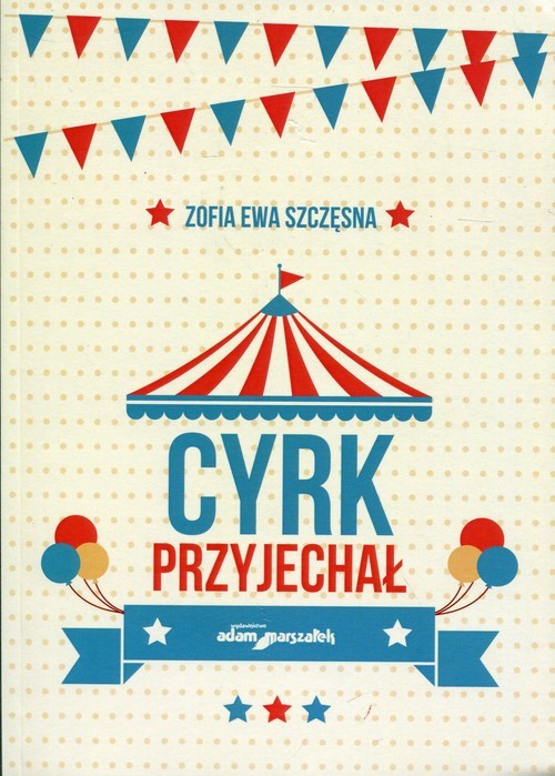 okładka Cyrk przyjechał książka | Zofia Ewa Szczęsna