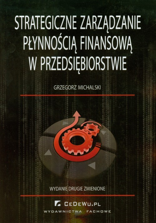 okładka Strategiczne zarządzanie płynnością finansową w przedsiębiorstwie książka | Michalski Grzegorz