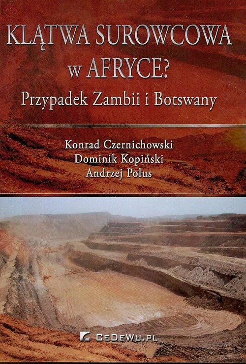 okładka Klątwa surowcowa w Afryce? Przypadek Zambii i Botswany książka | Konrad Czernichowski, Dominik Kopiński, Andrzej Polus