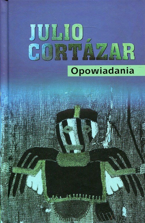 okładka Opowiadania książka | Julio Cortazar