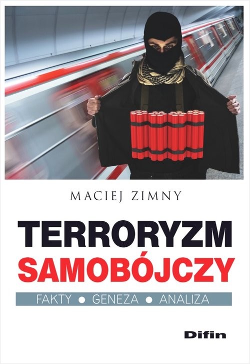 okładka Terroryzm samobójczy Fakty, geneza, analiza książka | Maciej Zimny