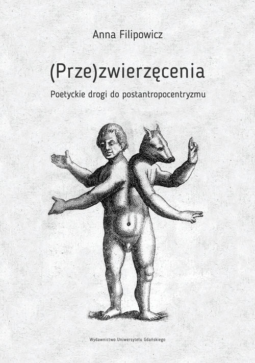 okładka (Prze)zwierzęcenia Poetyckie drogi do postantropocentryzmu książka | Anna Filipowicz