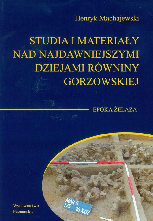 okładka Studia i materiały nad najdawniejszymi dziejami równiny gorzowskiej Tom 4 Epoka żelaza książka | Machajewski Henryk