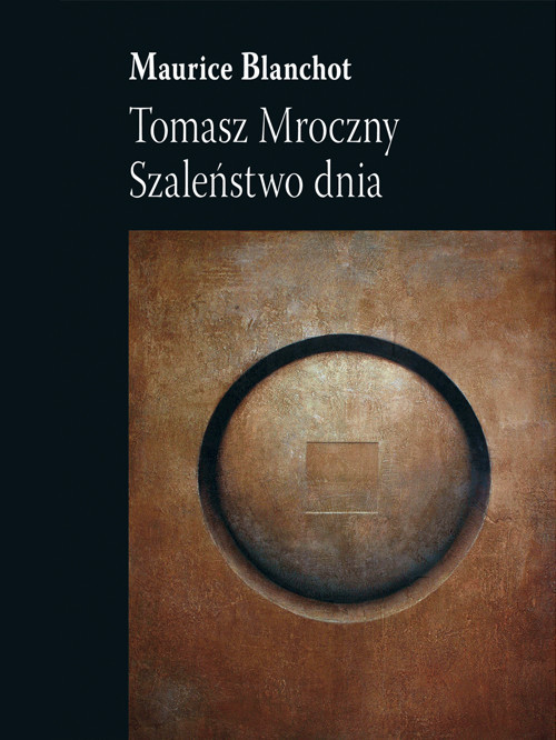 okładka Tomasz Mroczny Szaleństwo dnia książka | Maurice Blanchot