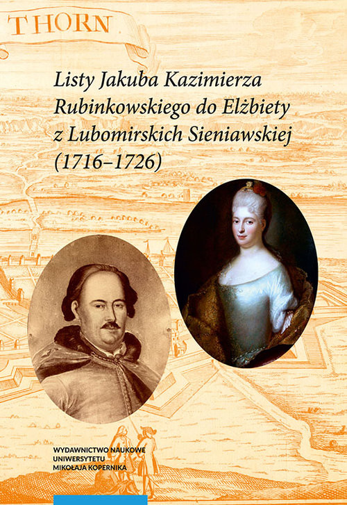 okładka Listy Jakuba Kazimierza Rubinkowskiego do Elżbiety z Lubomirskich Sieniawskiej (1716-1726) książka