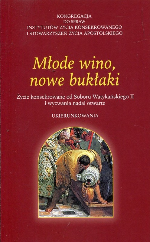 okładka Młode wino nowe bukłaki Życie konsekrowane od Soboru Watykańskiego II i wyzwania nadal otwarte książka | Olech Jolanta