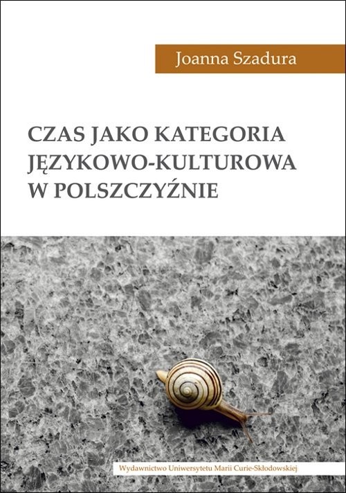 okładka Czas jako kategoria językowo-kulturowa w polszczyźnie książka | Joanna Szadura