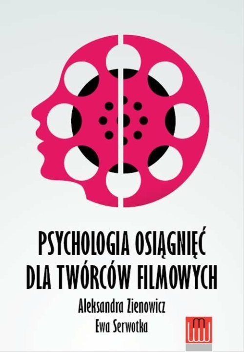 okładka Psychologia osiągnieć dla twórców filmowych książka | Aleksandra Zienowicz, Ewa Serwotka