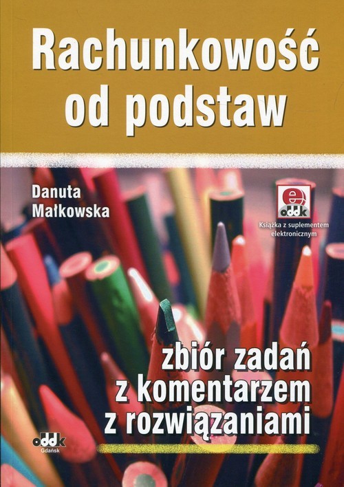 okładka Rachunkowość od podstaw Zbiór zadań z komentarzem z rozwiązaniami Książka z suplementem elektronicznym książka | Danuta Małkowska