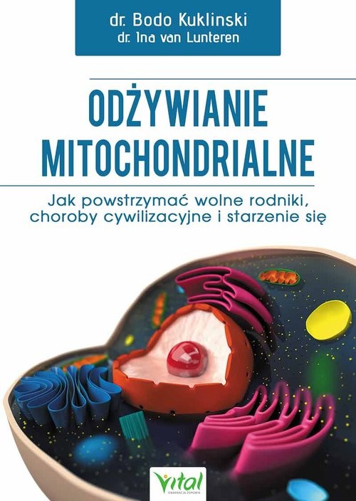 okładka Odżywianie mitochondrialne Jak powstrzymać wolne rodniki, choroby cywilizacyjne i starzenie się książka | Kukliński Bodo