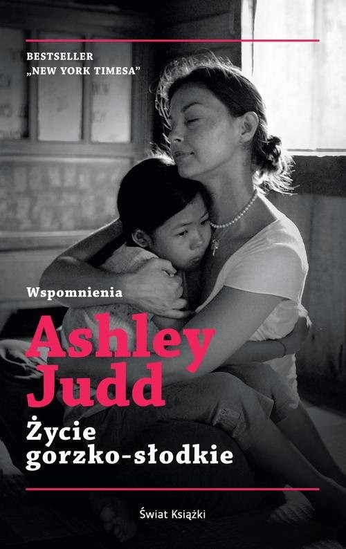 okładka Życie gorzko-słodkie książka | Ashley Judd