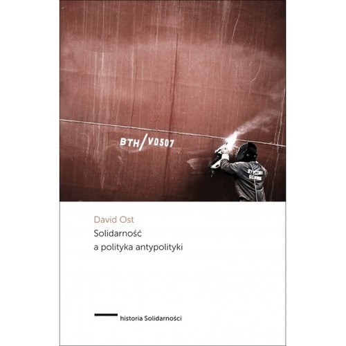 okładka Solidarność a polityka antypolityki książka | Ost David