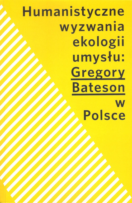 okładka Humanistyczne wyzwania ekologii umysłu Gregory Bateson w Polsce książka