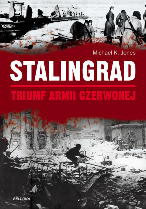 okładka Stalingrad Triumf Armii Czerwonej książka | Michael K. Jones