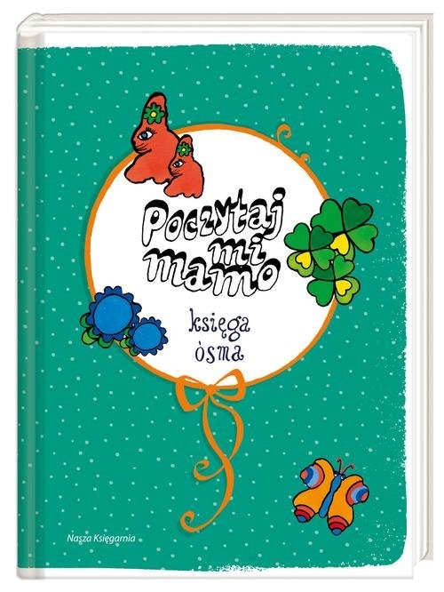 okładka Poczytaj mi mamo Księga ósma książka | Jan Brzechwa, Czesław Janczarski, Jerzy Kierst, Lucyna Krzemieniecka, Hanna Łochocka, Ma Musierowicz