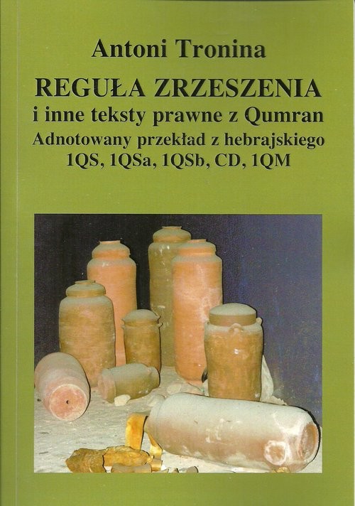 okładka Reguła zrzeszenia i inne teksty prawne z Qumran Adnotowany przekład z hebrajskiego 1QS, 1QSa, 1QSb, CD, 1QM książka | Antoni Tronina