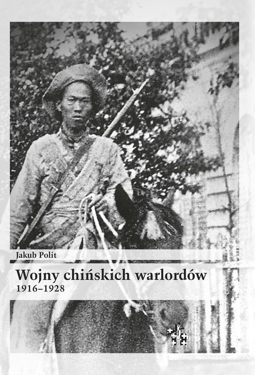 okładka Wojny chińskich warlordów 1916-1928 książka | Polit Jakub