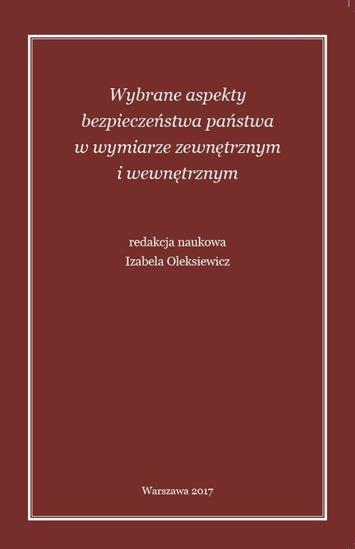 okładka Wybrane aspekty bezpieczeństwa państwa w wymiarze zewnętrznym i wewnętrznym książka