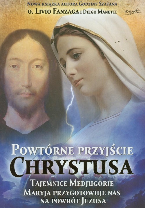 okładka Powtórne przyjście Chrystusa Tajemnice Medjugorie Maryja przygotowuje nas na powrót Jezusa książka | Livio Fanzaga, Diego Manetti