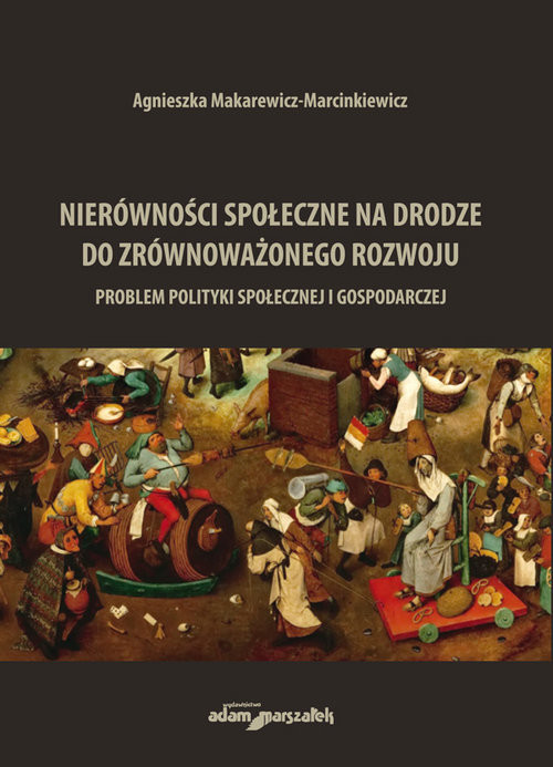 okładka Nierówności społeczne na drodze do zrównoważonego rozwoju Problem polityki społecznej i gospodarczej książka | Agnieszka Makarewicz-Marcinkiewicz