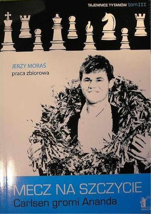 okładka Mecz na szczycie Carlsen gromi Ananda książka | Dariusz Gronkowski, Jerzy Moraś, Jerzy Konikowski
