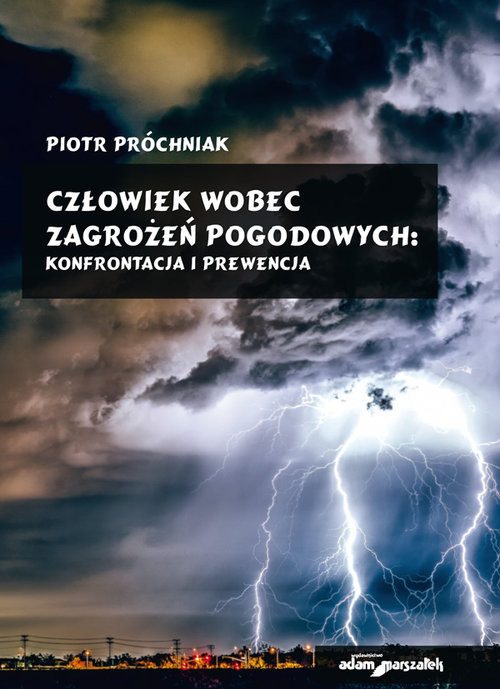 okładka Człowiek wobec zagrożeń pogodowych konfrontacja i prewencja książka | Próchniak Piotr
